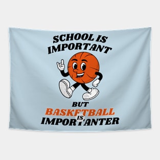 School is Important But Basketball is Importanter Tapestry