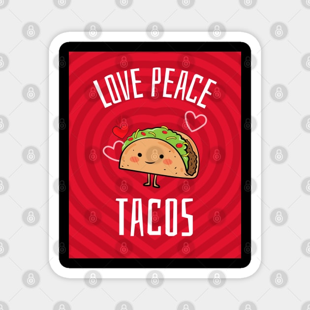 Love Peace Tacos Magnet by ChilledTaho Visuals