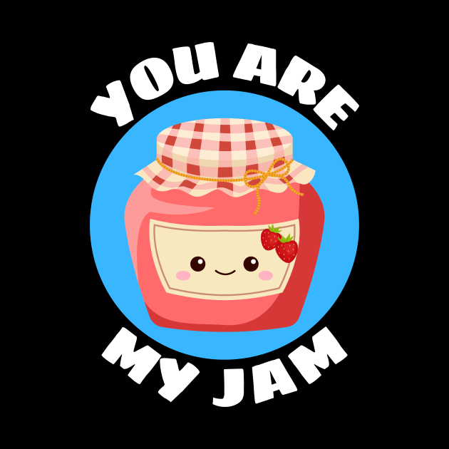 You Are My Jam | Jam Pun by Allthingspunny