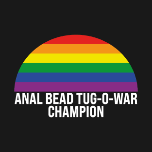 anal bead tug o war champion T-Shirt