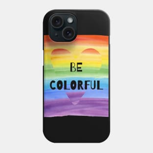 BE COLOURFUL RAINBOW Phone Case