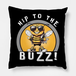 Hip To The Buzz! Pillow