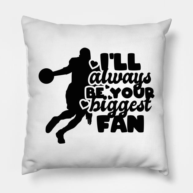 I'll always be your biggest fan - basketball lover Pillow by artdise