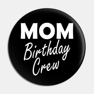 Mom Birthday Crew Pin