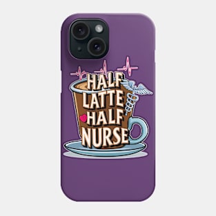 Half Latte Half nurse caffeine coffee lovers hospital medical staff workers 2 Phone Case