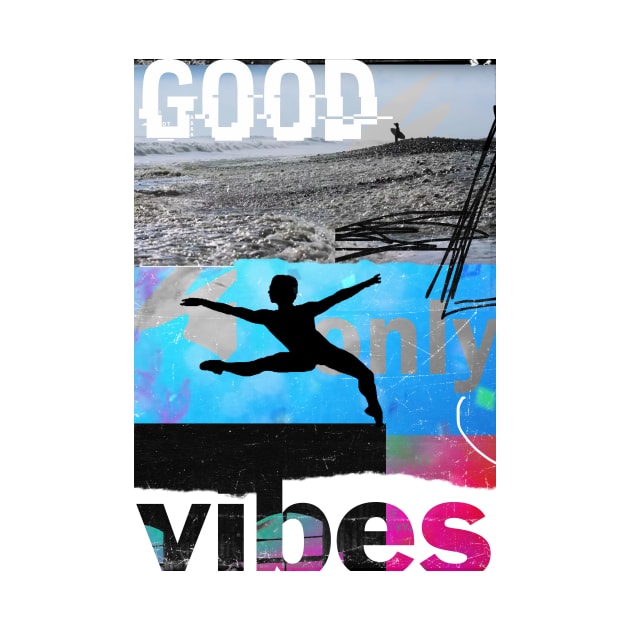 Good vibes only dancer by Woohoo