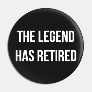 The Legend Has Retired Pin