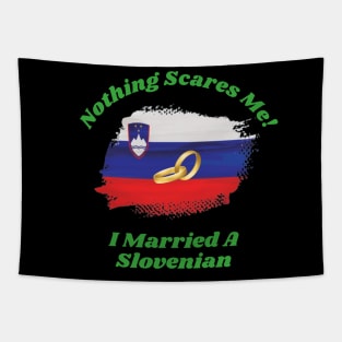 "Embrace Fearlessness with Our 'Nothing Scares Me, I Married a Slovenian' Tee! Tapestry