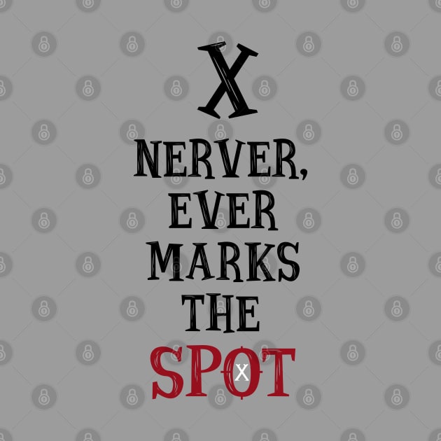 X never marks the spot by Buff Geeks Art