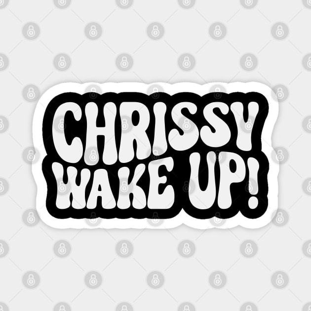 Chrissy wake up Magnet by Myartstor 