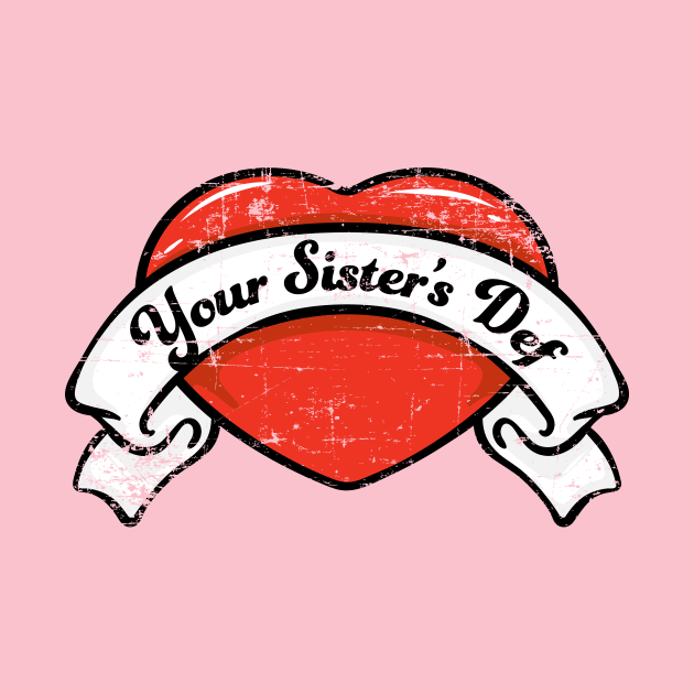 Your Sister’s Def by Fresh Fly Threads