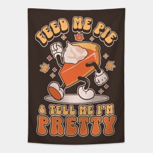 Feed Me Pie and Tell Me I'm Pretty - Thanksgiving Tapestry