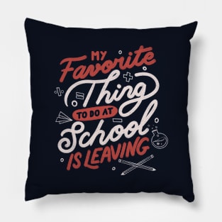 My Favorite Thing to do at School is Leaving by Tobe Fonseca Pillow