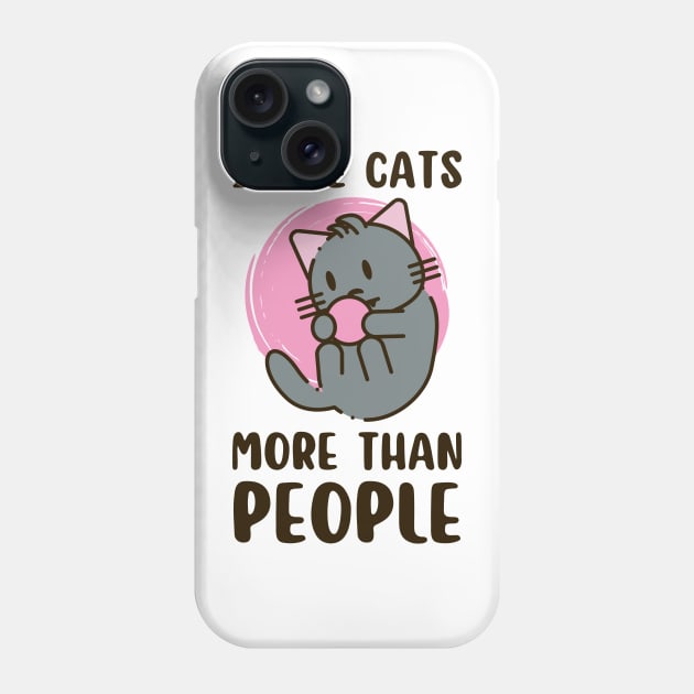 i like cats more than people Phone Case by aspanguji