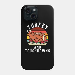 Turkey and Touchdowns Thanksgiving Football Men Women Kids Phone Case