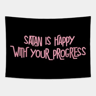SATAN IS HAPPY WITH YOUR PROGRESS Tapestry