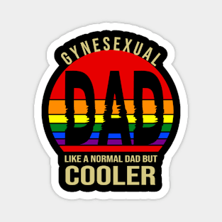 Gynesexual Dad Like A Normal Dad But Cooler Pride Month June Father'S Day Lgbtqia Gift Idea Magnet