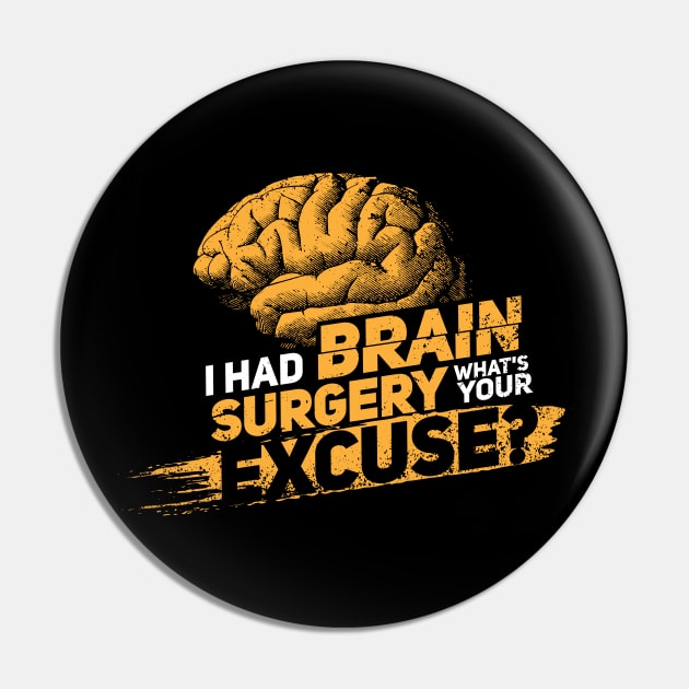 I had brain surgery! What's your excuse? Cancer Proud Survivor Pin by Shirtbubble