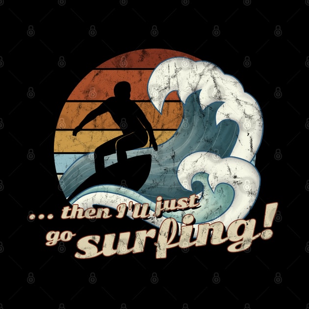 Then I’ll Just Go Surfing 60s Retro Art Wave Surfer by SkizzenMonster