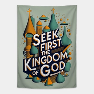 Seek first the Kingdom of God. Matthew 6:33 Tapestry