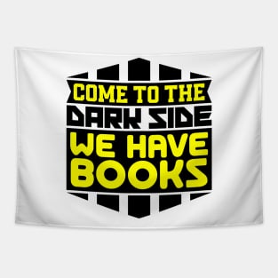 Come to the dark side we have books Tapestry