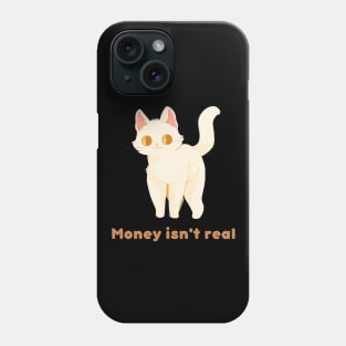 Money Isn't Real Cat Cute Kawaii Phone Case