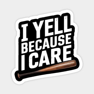 I Yell Because I Care Magnet