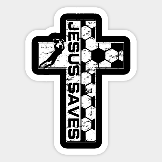 Jesus Saves Christian Cross Soccer Goalie Goalkeeper - Jesus Saves - Sticker