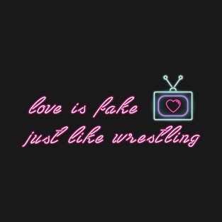 GLOW - Love is Fake T-Shirt