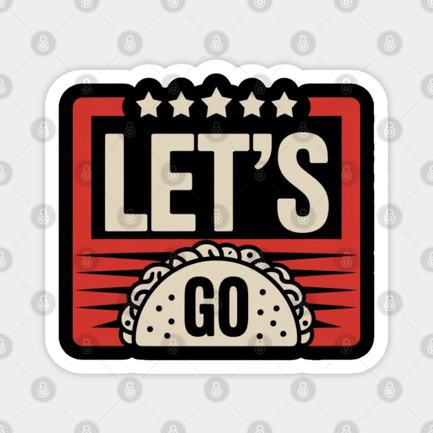 lets-go-taco Magnet by Creatifly Graphic Tees