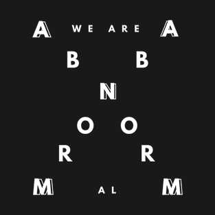 We Are Abnorm-al T-Shirt