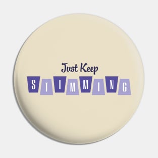 Just Keep Stimming Pin