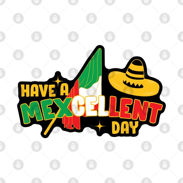 Have a Mexcellent Day! by kindacoolbutnotreally