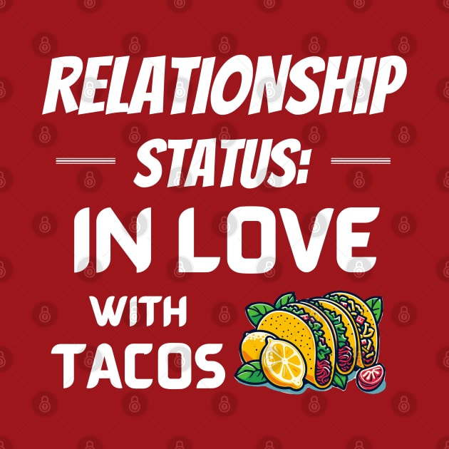 Relationship Status: In Love with Tacos by Angela Whispers