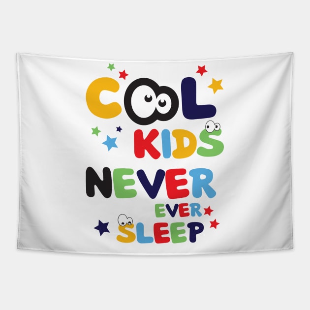 Cool Kids Never Ever Sleep Cool Funny Art Design Tapestry by estelA_Sunday