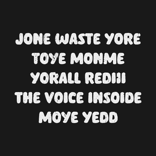 JONE WASTE YORE TOYE MONME YORALL REDII THE VOICE INSIDE MOYE YEDD by Saltyvibespage