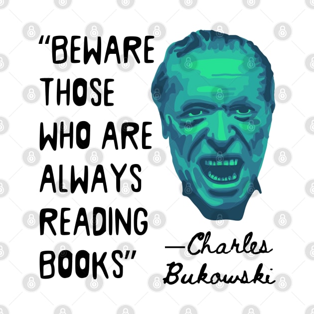 Charles Bukowski Portrait and Reading Books Quote by Slightly Unhinged