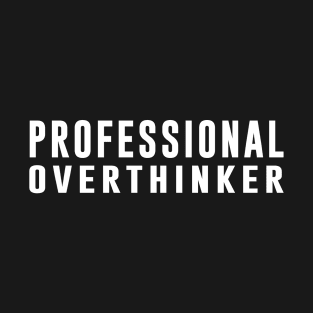 Professional Overthinker T-Shirt