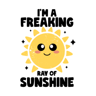 I'm a Freaking Ray of Sunshine Kindness Irony And Sarcasm T-Shirt