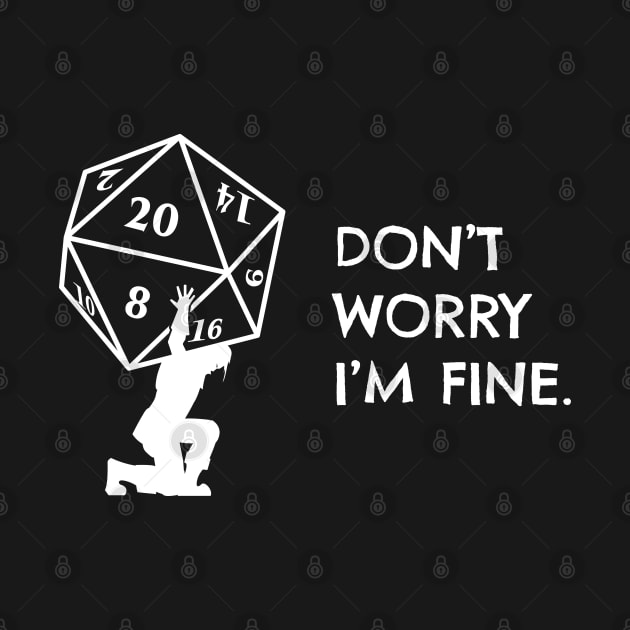 Dont Worry Im Fine Atlas D20 Dice by pixeptional