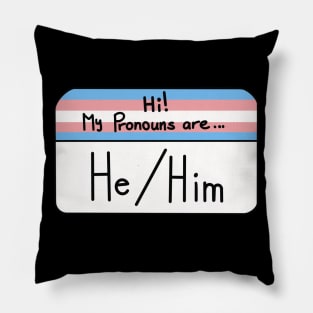 Hi my pronouns are - He/Him - Trans pride Pillow