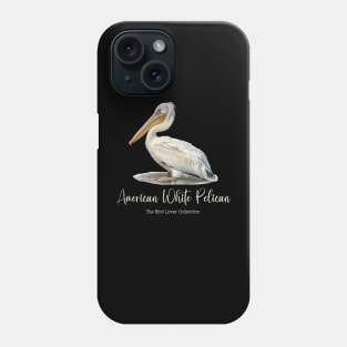 American White Pelican - The Bird Lover Collection Phone Case