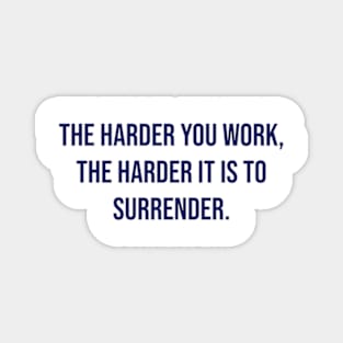 "The harder you work, the harder it is to surrender." - Vince Lombardi Magnet