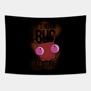 It's Not a Bug, It's a Feature Tapestry