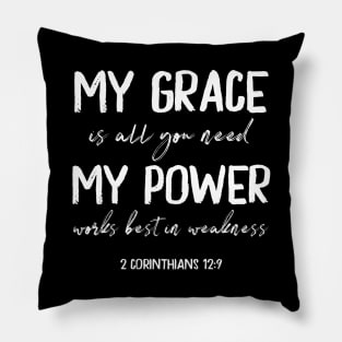 My Grace is All You Need My Power Works Best in Weakness Pillow