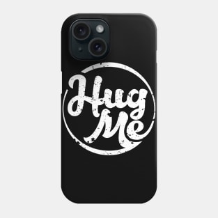 Hug Me Phone Case
