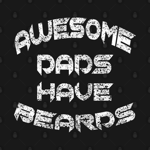 Father Day Awesome Dads Have Beards by raeex