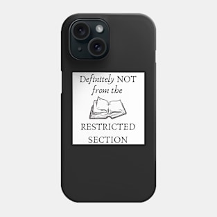 Definitely not from the restricted section Phone Case