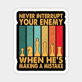 Never Interrupt Your Enemy Making A Mistake Funny Chess Magnet