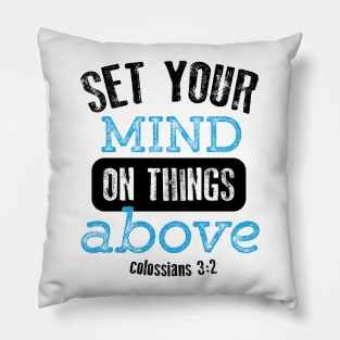 Set your mind on things above Pillow